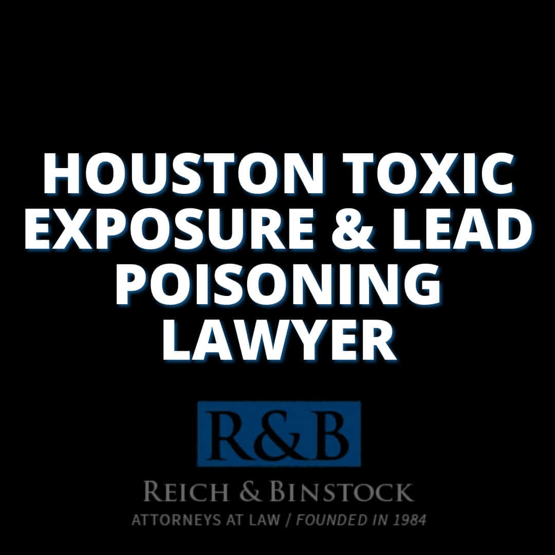 Houston Toxic Exposure and Lead Poisoning Lawyers R&B