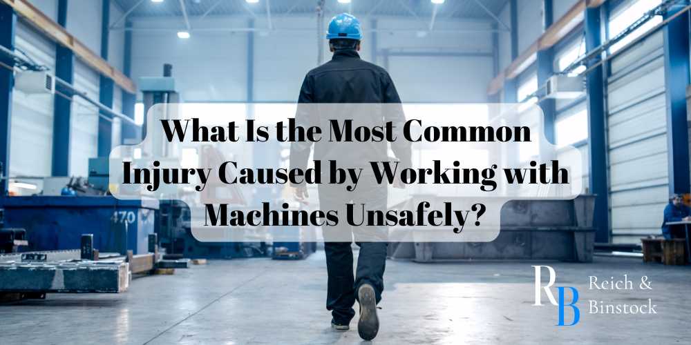 What Is the Most Common Injury Caused by Working with Machines Unsafely?